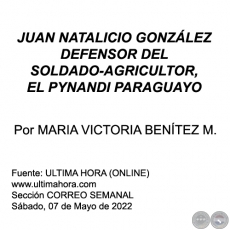 JUAN NATALICIO GONZÁLEZ DEFENSOR DEL SOLDADO-AGRICULTOR, EL PYNANDI PARAGUAYO - Por MARIA VICTORIA BENÍTEZ MARTÍNEZ - Sábado, 07 de Mayo de 2022